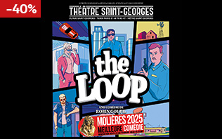 The Loop - Th&eacute;&acirc;tre Saint-Georges, Paris 2025